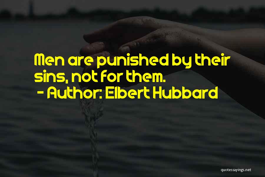 Punishment For Sins Quotes By Elbert Hubbard