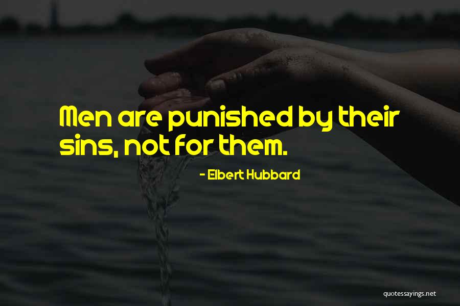 Punishment For Sins Quotes By Elbert Hubbard