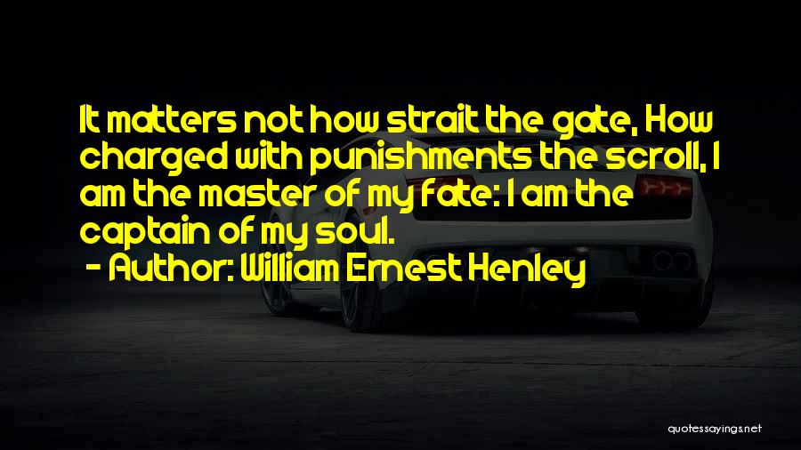 Punishments Quotes By William Ernest Henley