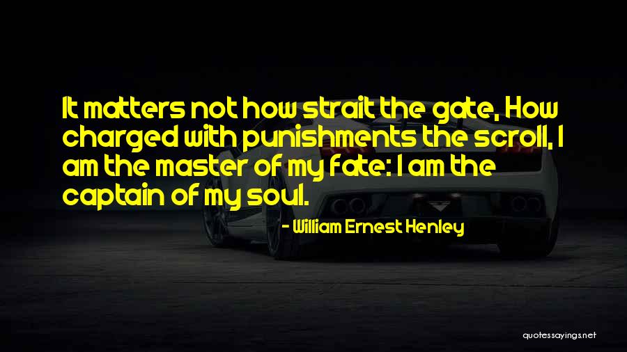 Punishments Quotes By William Ernest Henley