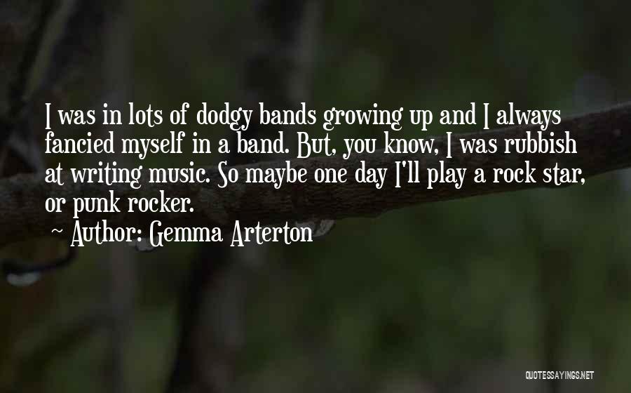 Punk Bands Quotes By Gemma Arterton