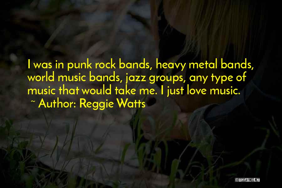 Punk Bands Quotes By Reggie Watts