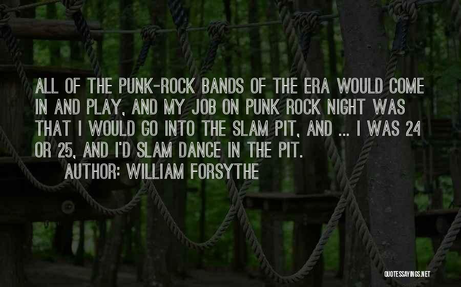 Punk Bands Quotes By William Forsythe