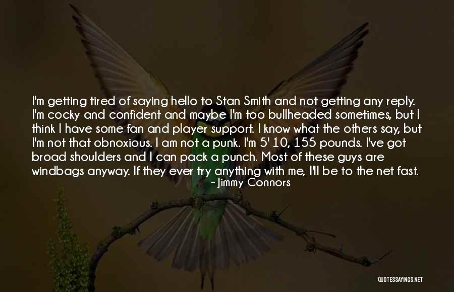 Punk Guys Quotes By Jimmy Connors Punk Guys Quotes By Jimmy Connors