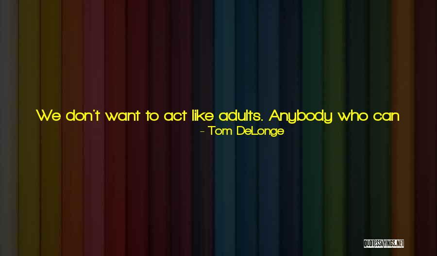 Punk Guys Quotes By Tom DeLonge Punk Guys Quotes By Tom DeLonge