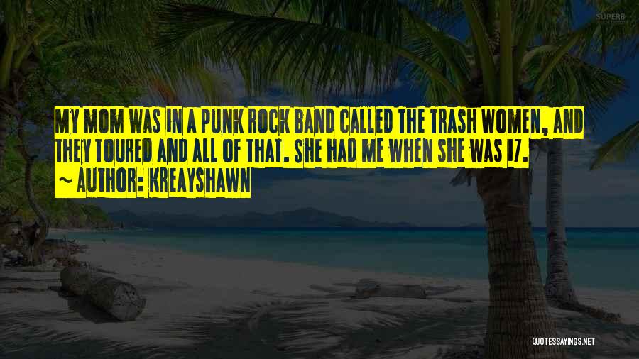 Punk Rock Band Quotes By Kreayshawn