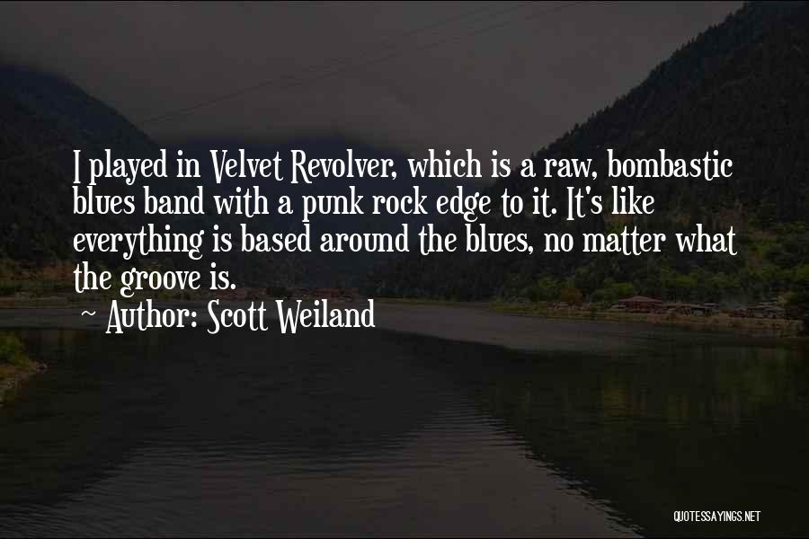 Punk Rock Band Quotes By Scott Weiland