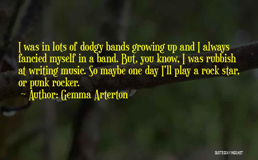 Punk Rock Bands Quotes By Gemma Arterton