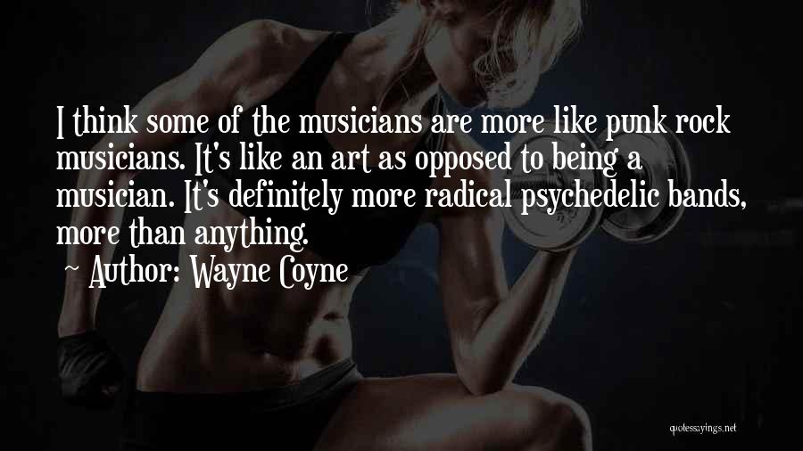 Punk Rock Bands Quotes By Wayne Coyne