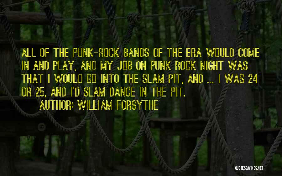 Punk Rock Bands Quotes By William Forsythe