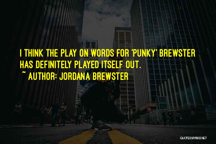 Punky Quotes By Jordana Brewster