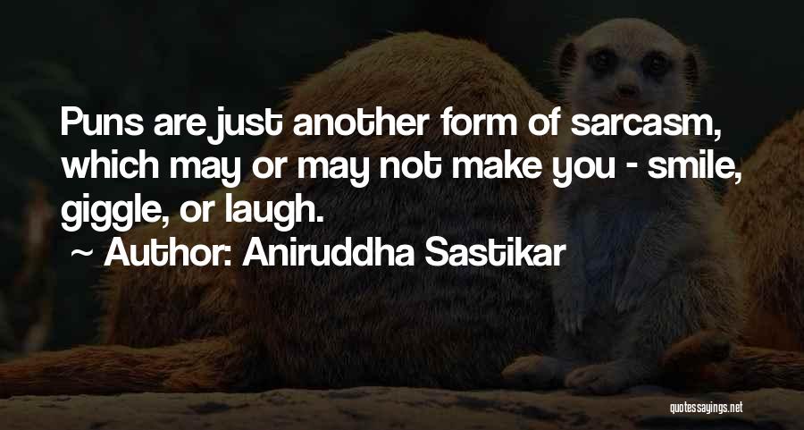 Punning Quotes By Aniruddha Sastikar