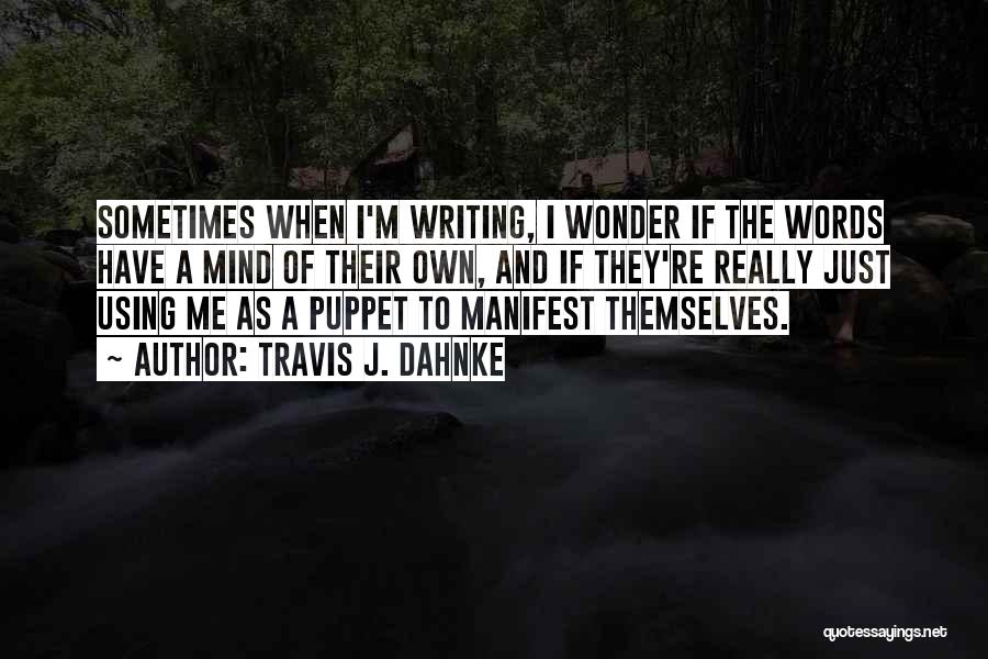 Puppet Manifest Quotes By Travis J. Dahnke