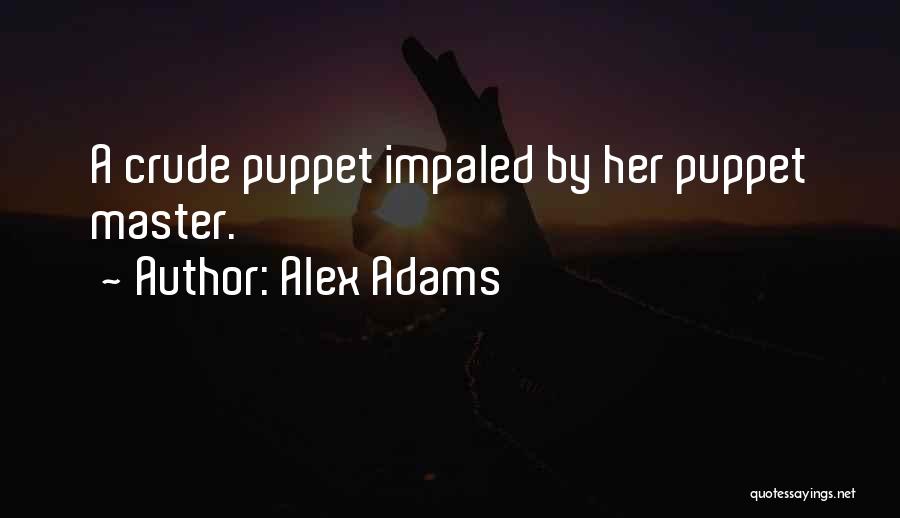 Puppet Master 2 Quotes By Alex Adams