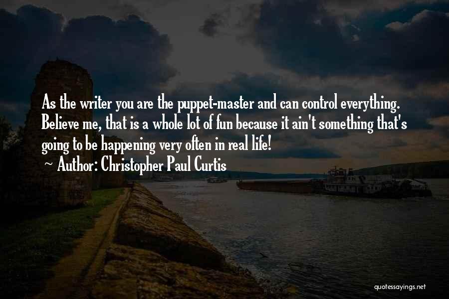 Puppet Master 2 Quotes By Christopher Paul Curtis