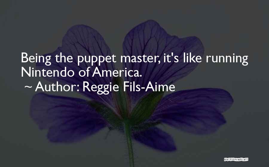 Puppet Master 2 Quotes By Reggie Fils-Aime