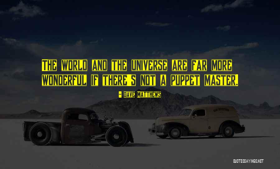 Puppet Master Quotes By Dave Matthews Puppet Master Quotes By Dave Matthews