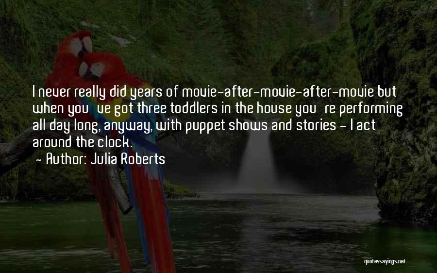 Puppet Shows Quotes By Julia Roberts