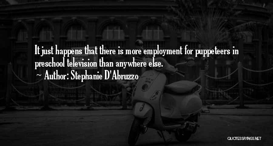 Puppeteers Quotes By Stephanie D'Abruzzo
