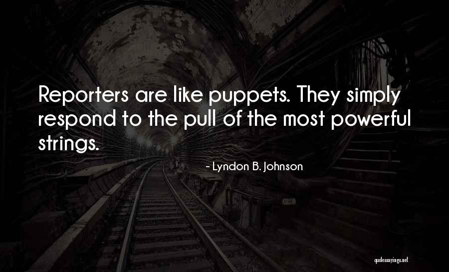 Puppets On Strings Quotes By Lyndon B. Johnson Puppets On Strings Quotes By Lyndon B. Johnson