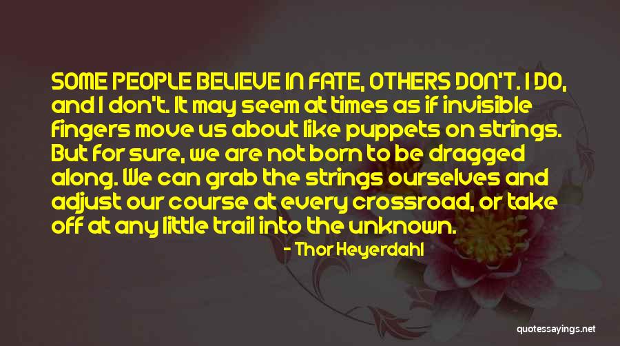 Puppets On Strings Quotes By Thor Heyerdahl Puppets On Strings Quotes By Thor Heyerdahl