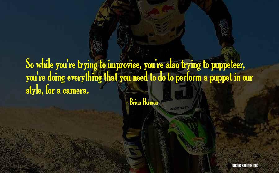 Puppets Quotes By Brian Henson Puppets Quotes By Brian Henson