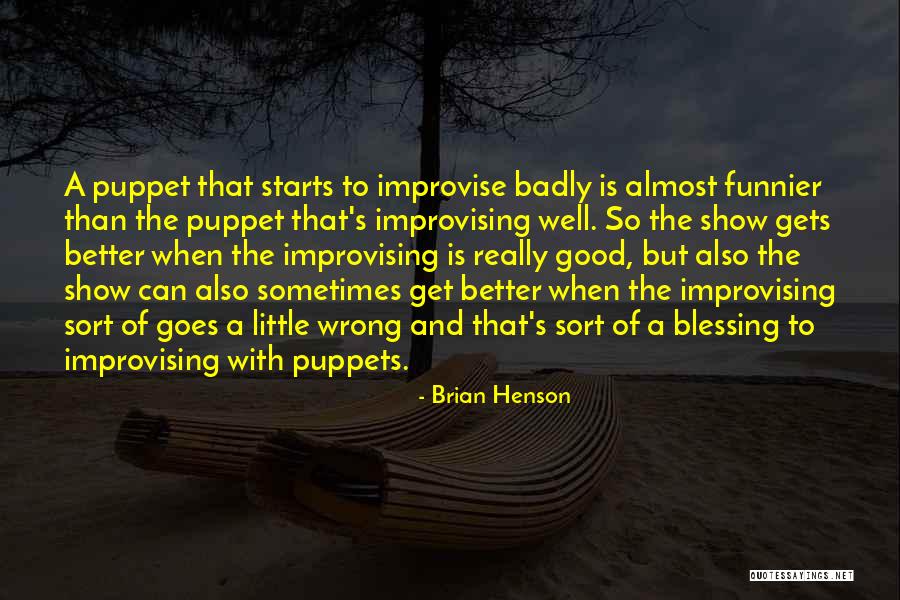 Puppets Quotes By Brian Henson Puppets Quotes By Brian Henson