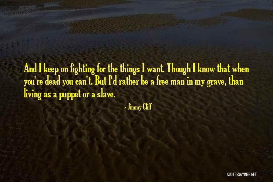 Puppets Quotes By Jimmy Cliff Puppets Quotes By Jimmy Cliff