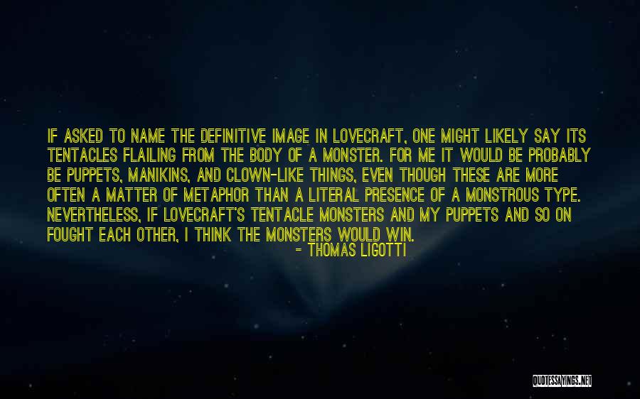 Puppets Quotes By Thomas Ligotti Puppets Quotes By Thomas Ligotti
