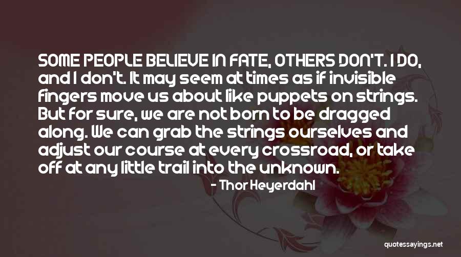 Puppets Quotes By Thor Heyerdahl Puppets Quotes By Thor Heyerdahl