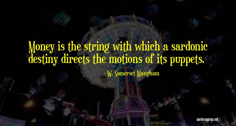 Puppets Quotes By W. Somerset Maugham Puppets Quotes By W. Somerset Maugham