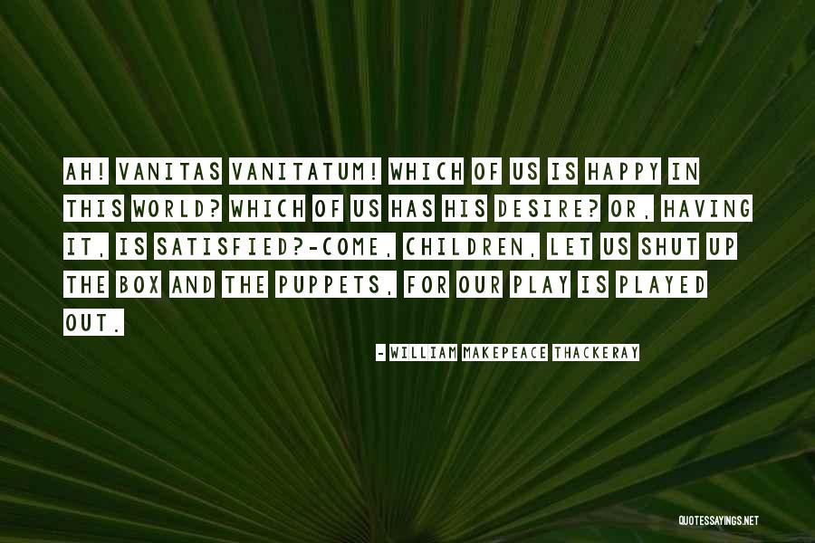 Puppets Quotes By William Makepeace Thackeray Puppets Quotes By William Makepeace Thackeray