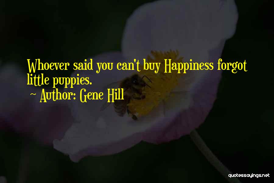 Puppies And Happiness Quotes By Gene Hill