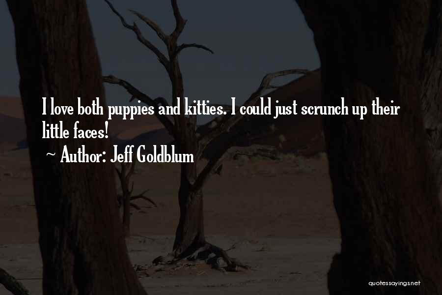 Puppies And Love Quotes By Jeff Goldblum