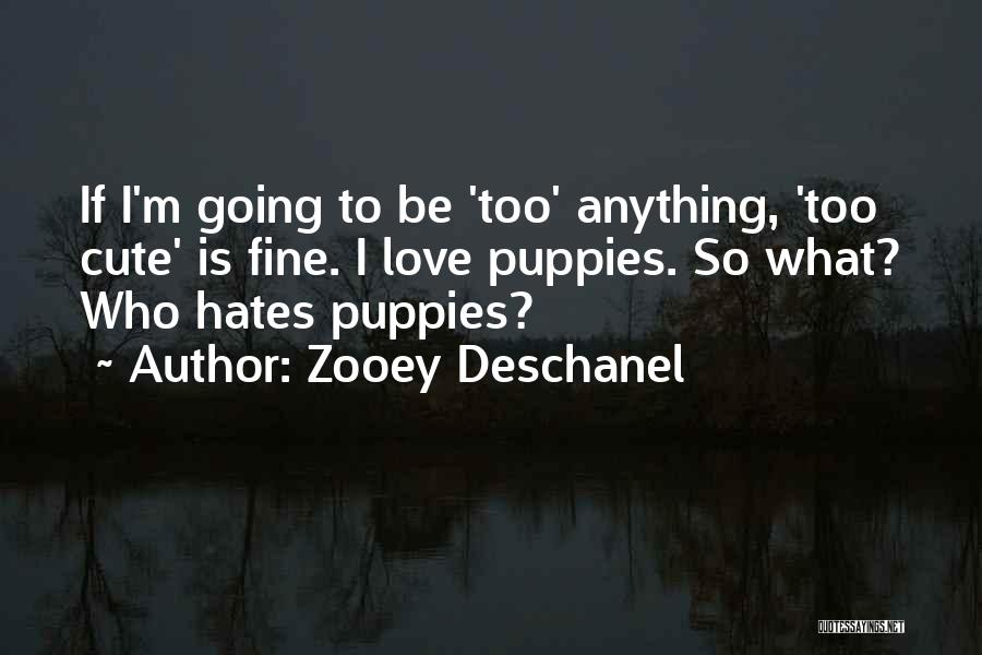 Puppies And Love Quotes By Zooey Deschanel