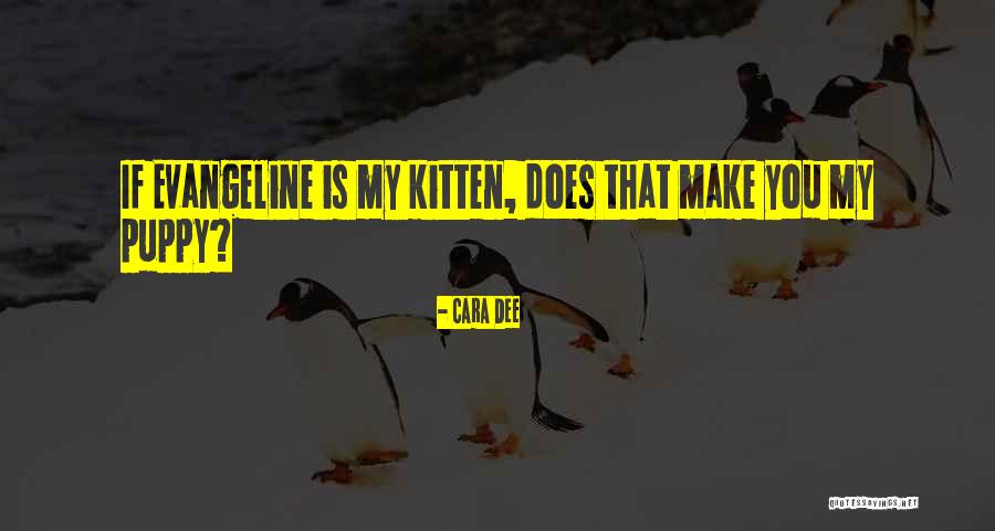 Puppy And Kitten Quotes By Cara Dee Puppy And Kitten Quotes By Cara Dee
