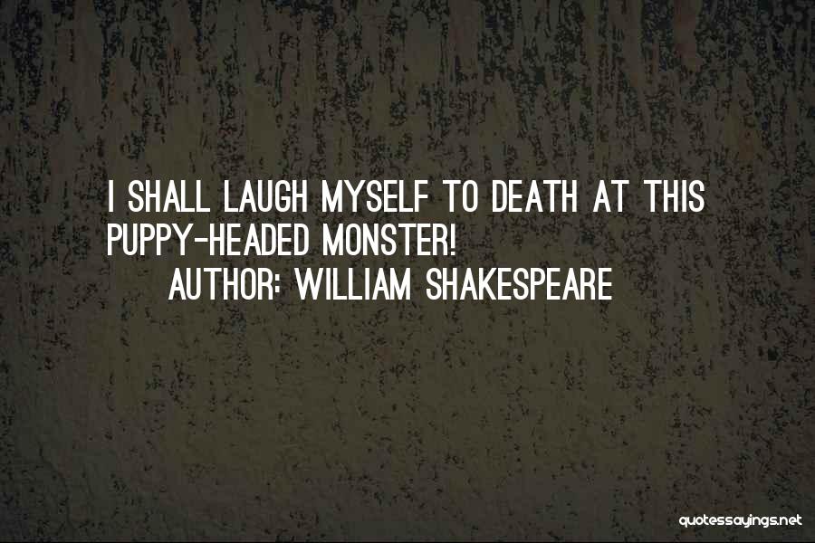 Puppy Death Quotes By William Shakespeare