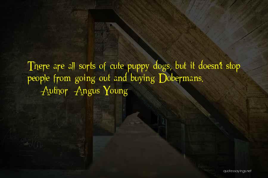 Puppy Dogs Quotes By Angus Young