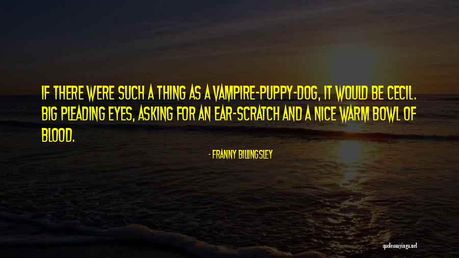 Puppy Eyes Quotes By Franny Billingsley