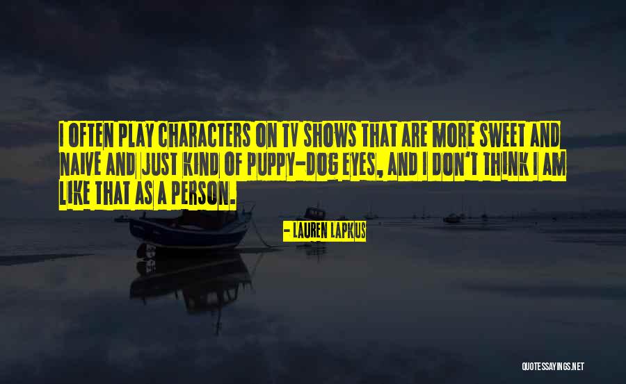 Puppy Eyes Quotes By Lauren Lapkus Puppy Eyes Quotes By Lauren Lapkus