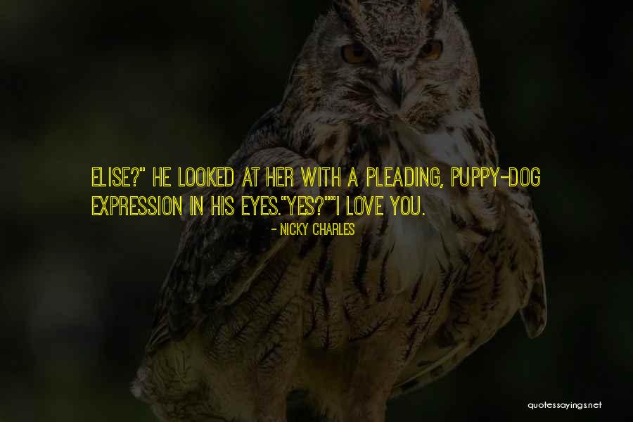 Puppy Eyes Quotes By Nicky Charles Puppy Eyes Quotes By Nicky Charles