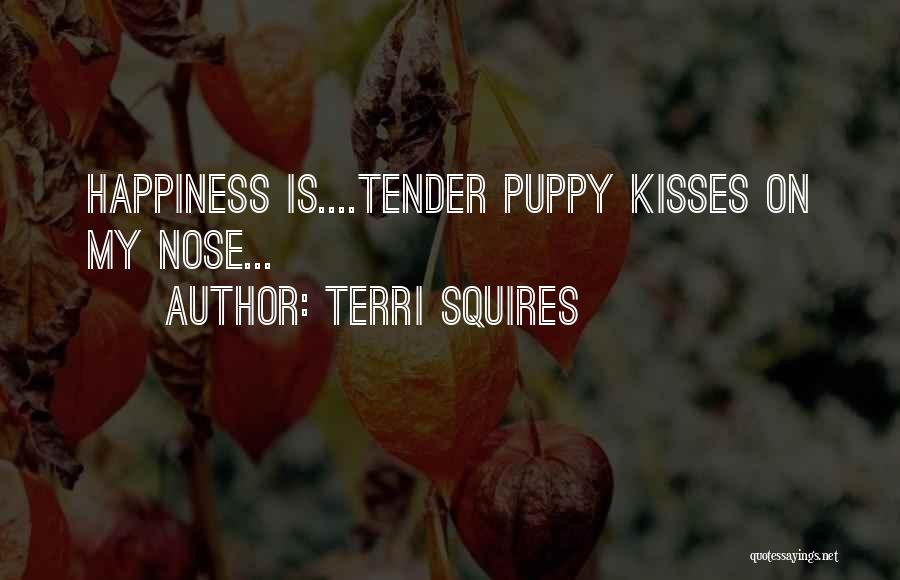 Puppy Kisses Quotes By Terri Squires