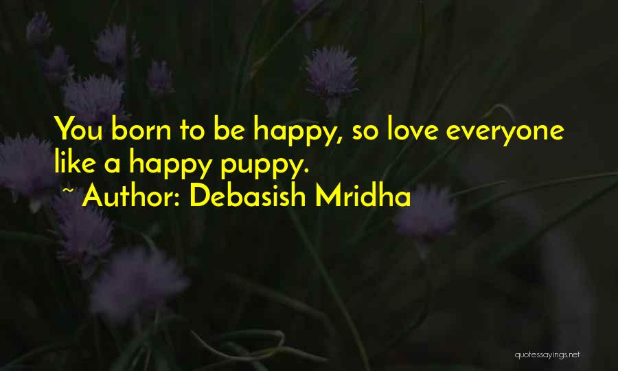 Puppy Love Quotes By Debasish Mridha