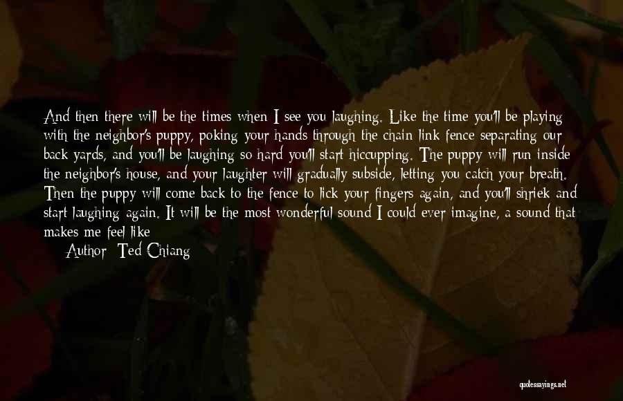 Puppy Love Quotes By Ted Chiang