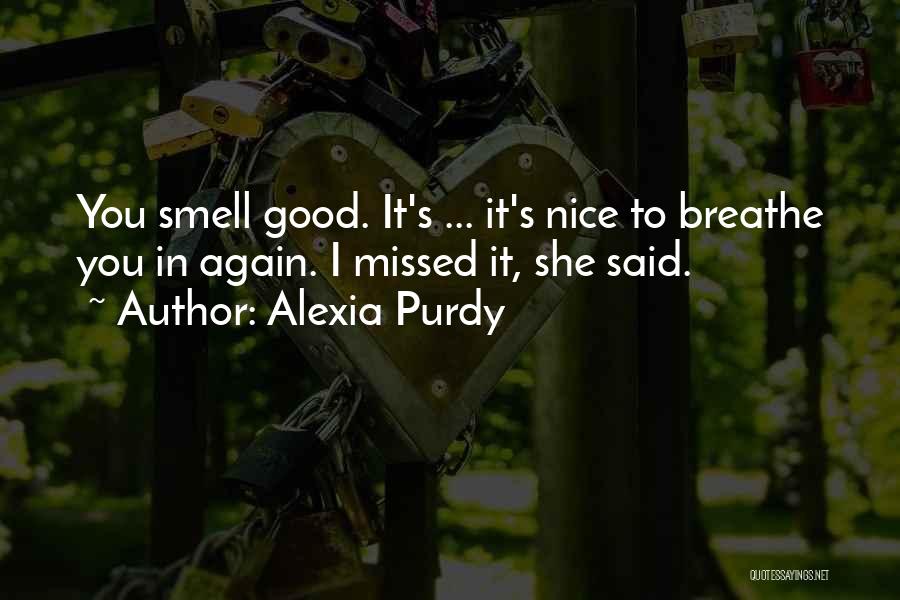 Purdy Quotes By Alexia Purdy