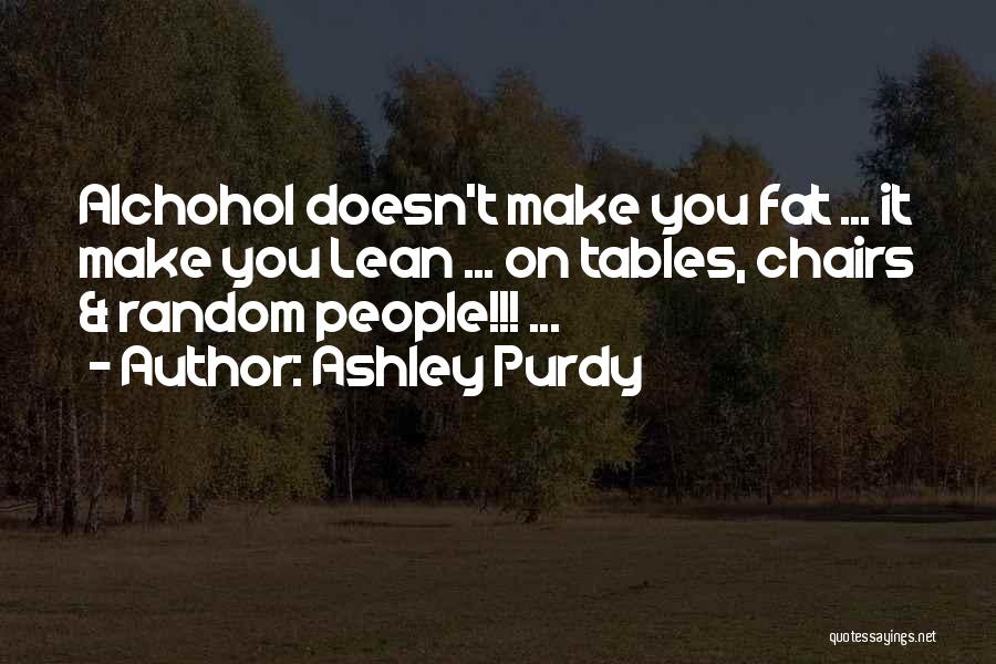 Purdy Quotes By Ashley Purdy