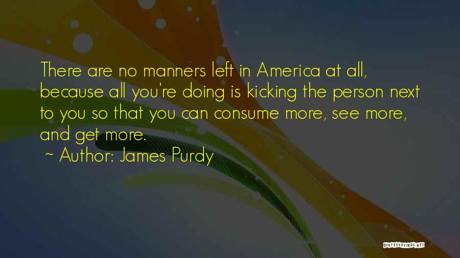 Purdy Quotes By James Purdy