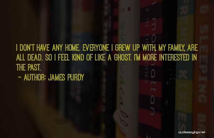 Purdy Quotes By James Purdy