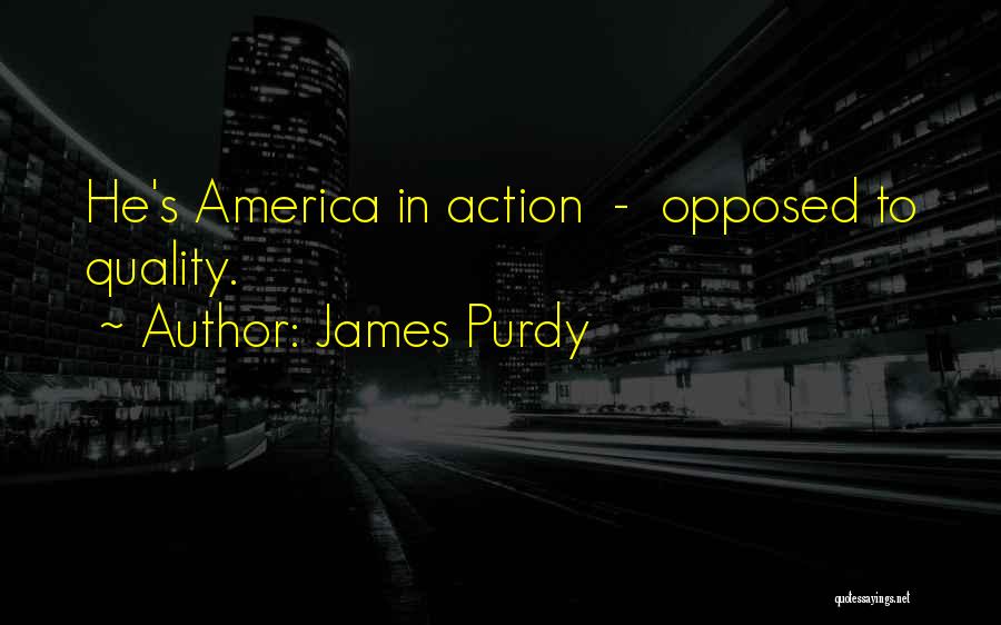 Purdy Quotes By James Purdy