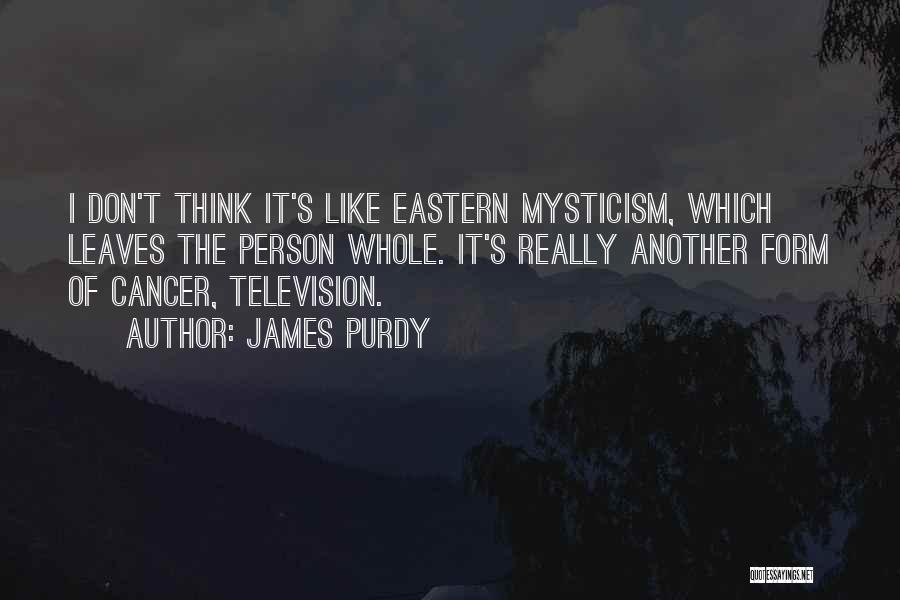 Purdy Quotes By James Purdy